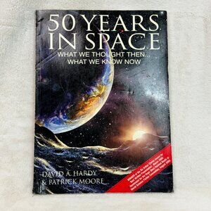50 YEARS IN SPACE: What We Thought Then What We Know Now by Patrick Moore